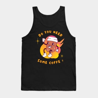 Do You Need Some Coffe ? Tank Top